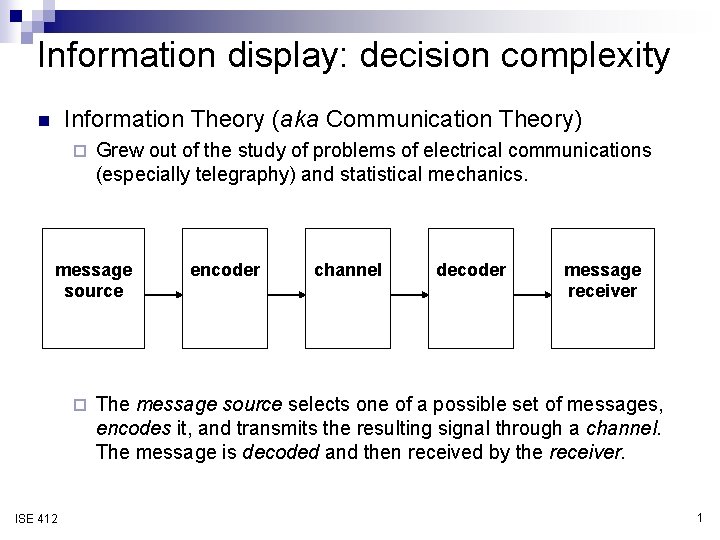 Information display: decision complexity Information Theory (aka Communication Theory) n ¨ Grew out of