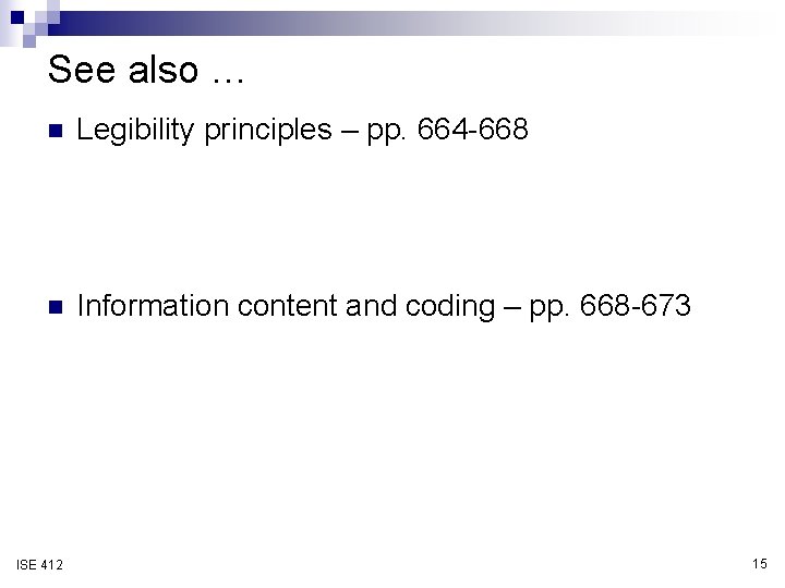 See also … n Legibility principles – pp. 664 -668 n Information content and