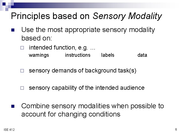 Principles based on Sensory Modality n Use the most appropriate sensory modality based on: