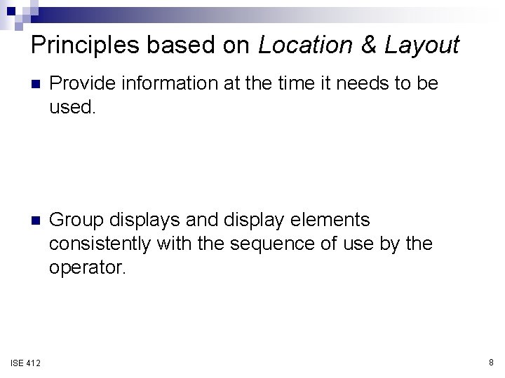 Principles based on Location & Layout n Provide information at the time it needs