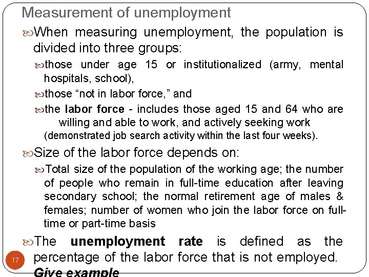Measurement of unemployment When measuring unemployment, the population is divided into three groups: those