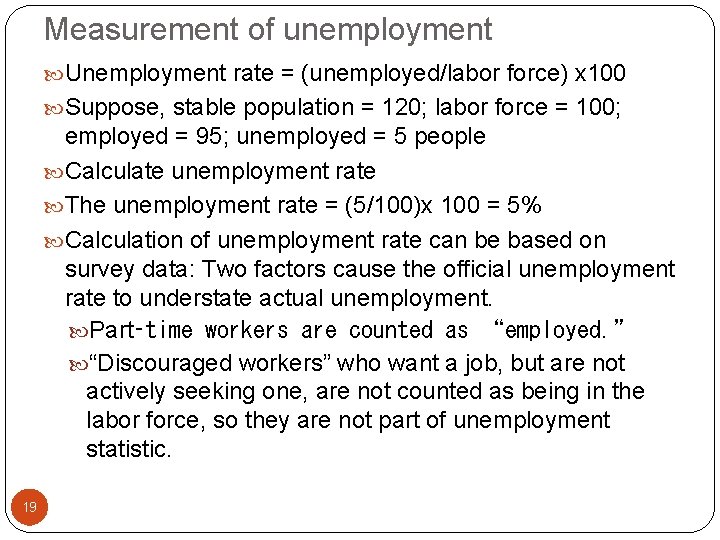 Measurement of unemployment Unemployment rate = (unemployed/labor force) x 100 Suppose, stable population =