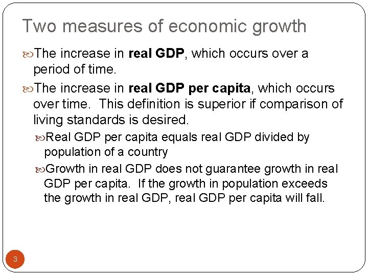 Two measures of economic growth The increase in real GDP, which occurs over a