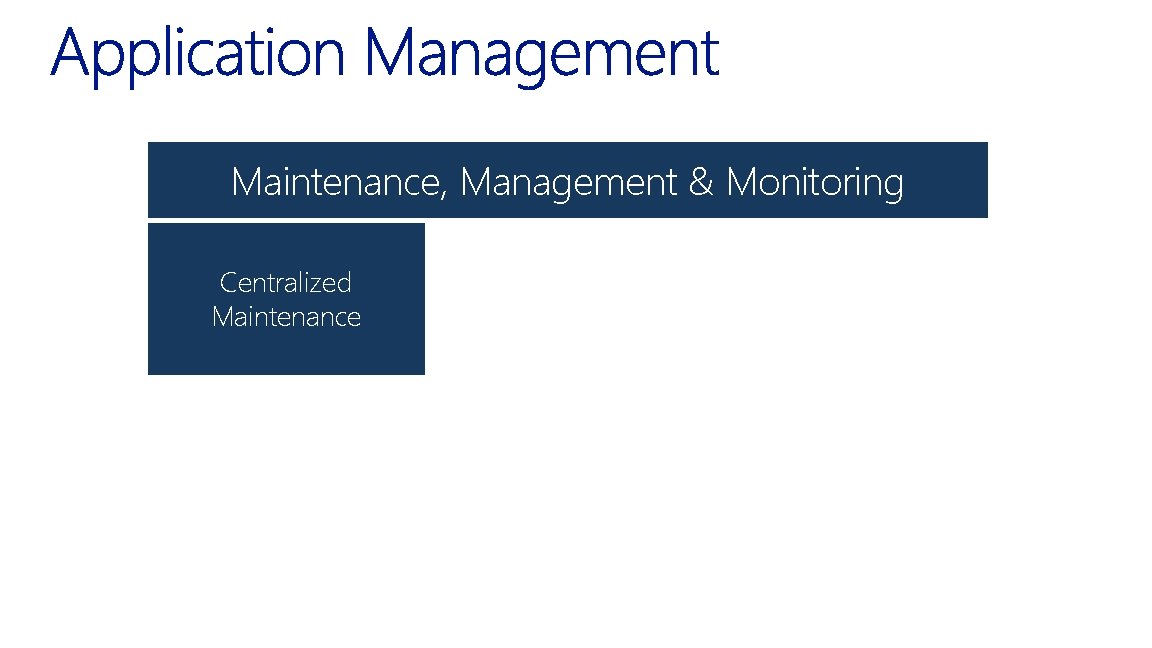 Maintenance, Management & Monitoring Centralized Maintenance 