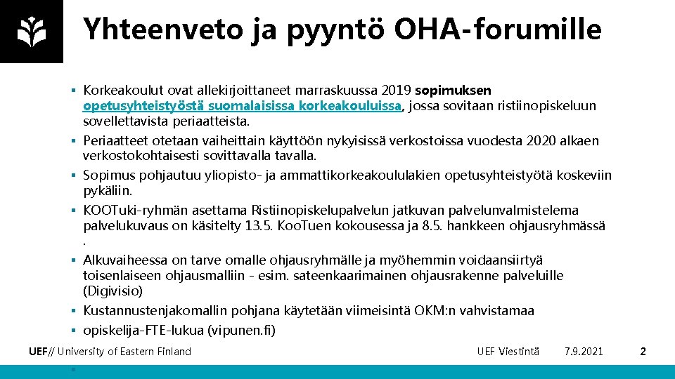 Yhteenveto ja pyyntö OHA-forumille § Korkeakoulut ovat allekirjoittaneet marraskuussa 2019 sopimuksen opetusyhteistyöstä suomalaisissa korkeakouluissa,