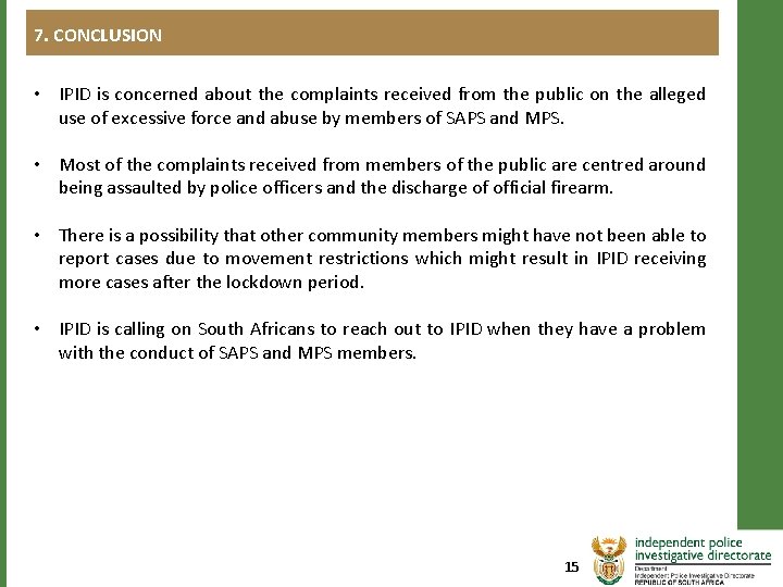7. CONCLUSION • IPID is concerned about the complaints received from the public on 7. CONCLUSION • IPID is concerned about the complaints received from the public on