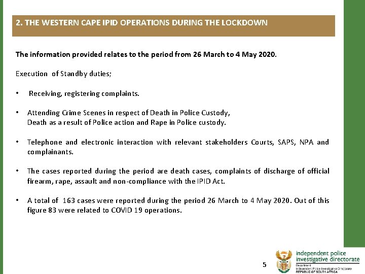 2. THE WESTERN CAPE IPID OPERATIONS DURING THE LOCKDOWN The information provided relates to 2. THE WESTERN CAPE IPID OPERATIONS DURING THE LOCKDOWN The information provided relates to