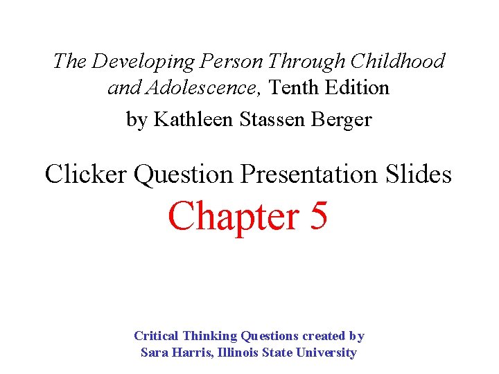 The Developing Person Through Childhood and Adolescence, Tenth Edition by Kathleen Stassen Berger Clicker