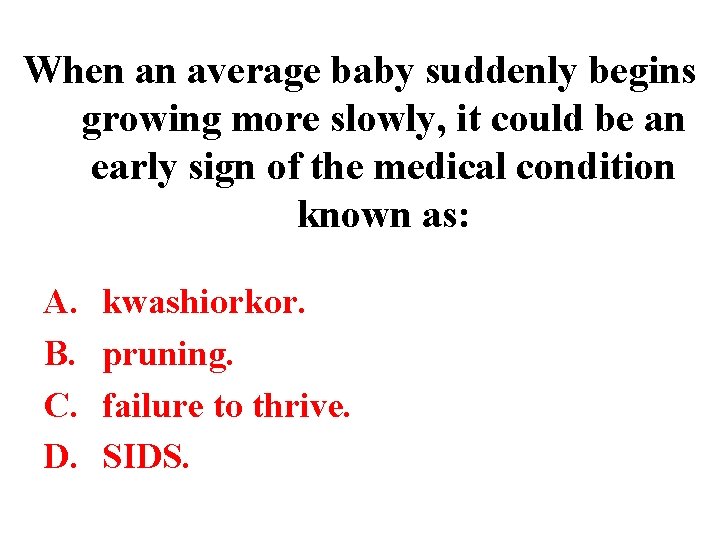 When an average baby suddenly begins growing more slowly, it could be an early