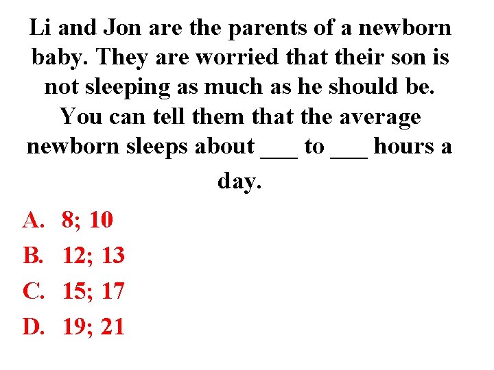 Li and Jon are the parents of a newborn baby. They are worried that