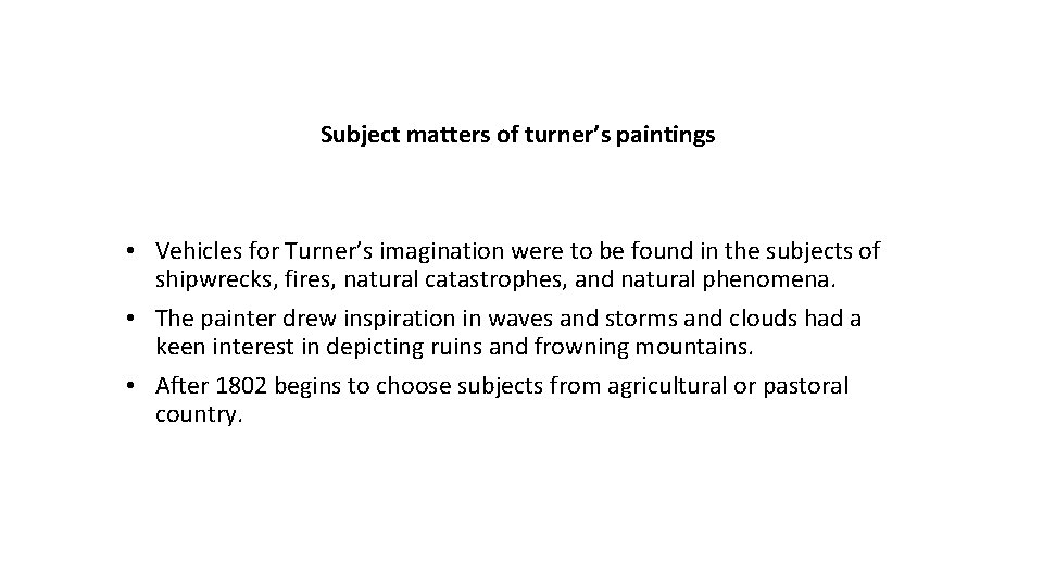 Subject matters of turner’s paintings • Vehicles for Turner’s imagination were to be found