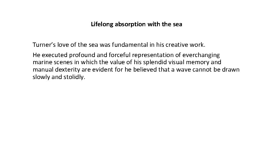 Lifelong absorption with the sea Turner’s love of the sea was fundamental in his