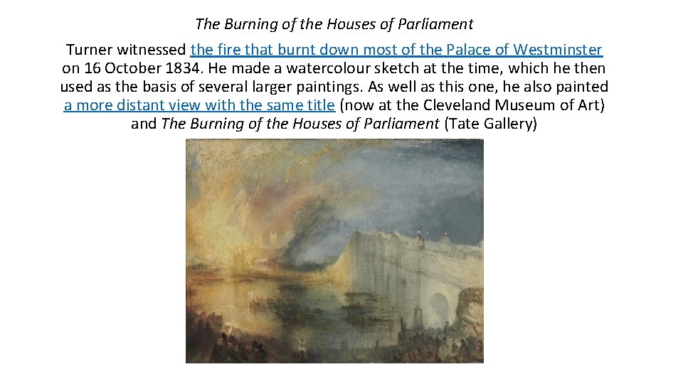 The Burning of the Houses of Parliament Turner witnessed the fire that burnt down