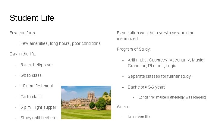 Student Life Few comforts - Few amenities, long hours, poor conditions Expectation was that