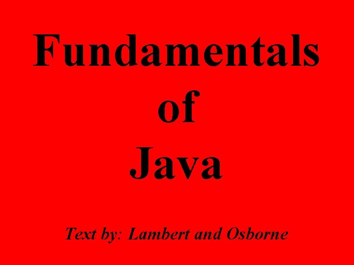 Fundamentals of Java Text by: Lambert and Osborne 