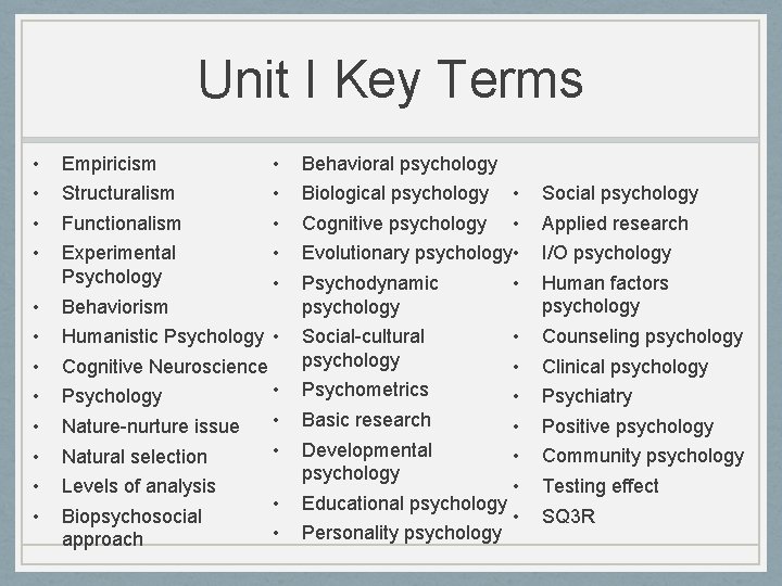 Unit I Key Terms • • • Empiricism Structuralism Functionalism Experimental Psychology • •