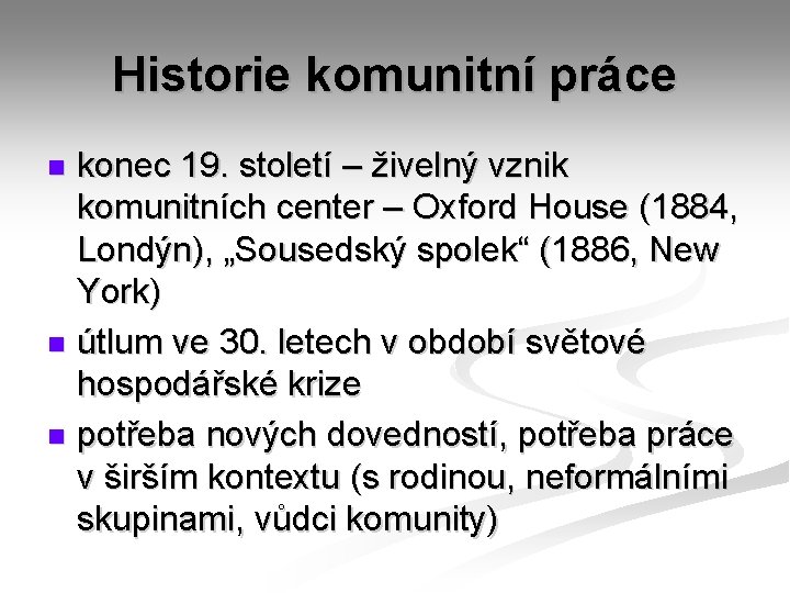 Historie komunitní práce konec 19. století – živelný vznik komunitních center – Oxford House