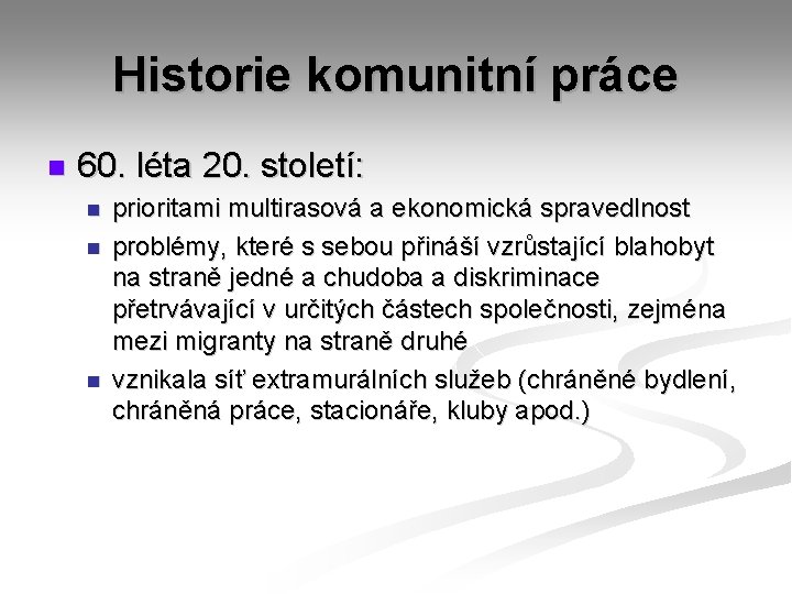 Historie komunitní práce n 60. léta 20. století: n n n prioritami multirasová a