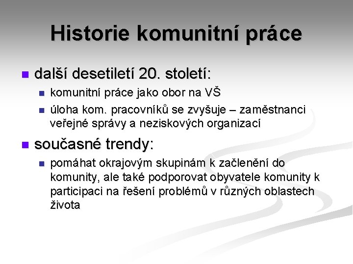 Historie komunitní práce n další desetiletí 20. století: n n n komunitní práce jako