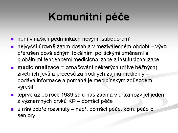 Komunitní péče n n není v našich podmínkách novým „suboborem“ nejvyšší úrovně zatím dosáhla