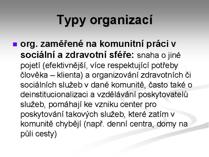 Typy organizací n org. zaměřené na komunitní práci v sociální a zdravotní sféře: snaha