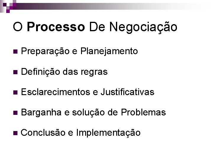 O Processo De Negociação n Preparação e Planejamento n Definição das regras n Esclarecimentos