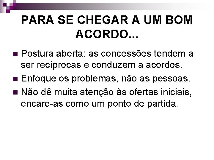 PARA SE CHEGAR A UM BOM ACORDO. . . Postura aberta: as concessões tendem