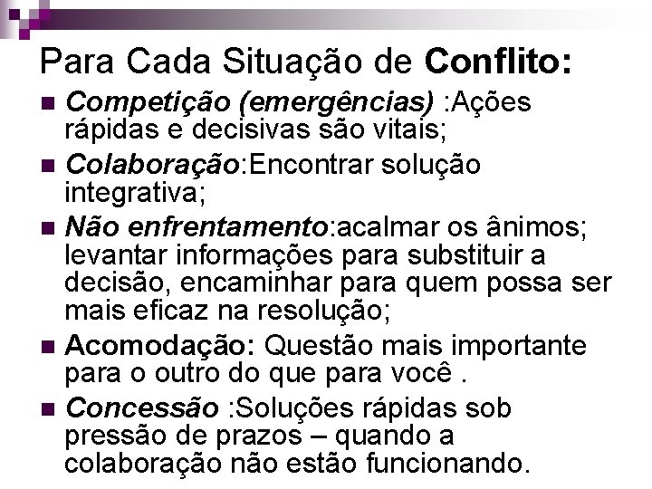 Para Cada Situação de Conflito: Competição (emergências) : Ações rápidas e decisivas são vitais;