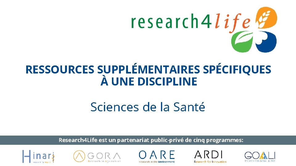 RESSOURCES SUPPLÉMENTAIRES SPÉCIFIQUES À UNE DISCIPLINE Sciences de la Santé Research 4 Life est