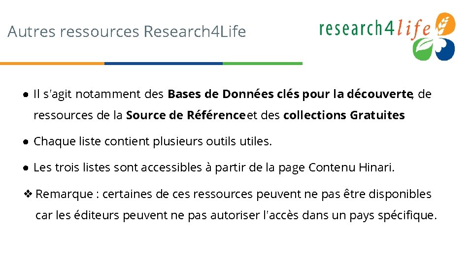 Autres ressources Research 4 Life ● Il s'agit notamment des Bases de Données clés