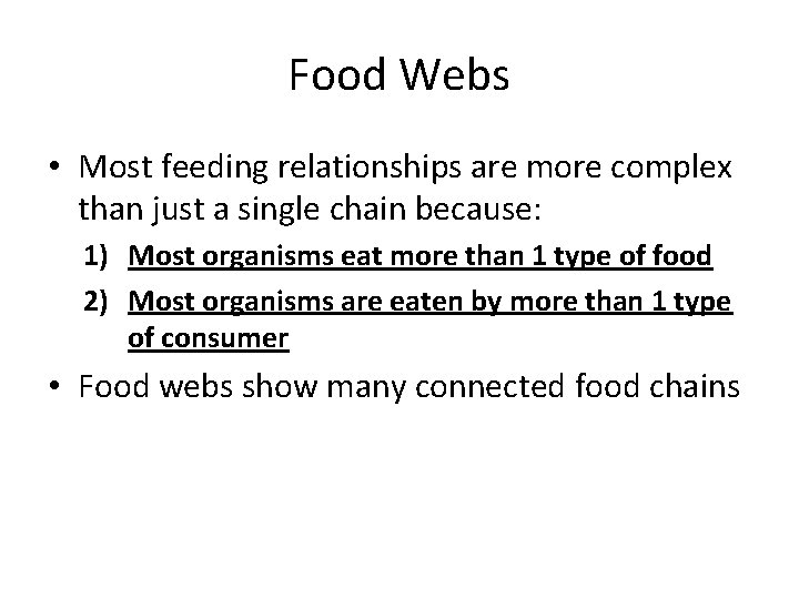 Food Webs • Most feeding relationships are more complex than just a single chain