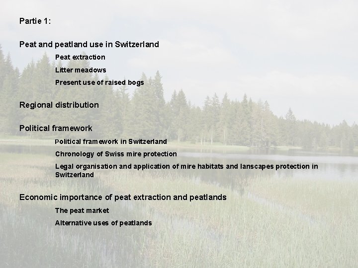 Partie 1: Peat and peatland use in Switzerland Peat extraction Litter meadows Present use Partie 1: Peat and peatland use in Switzerland Peat extraction Litter meadows Present use