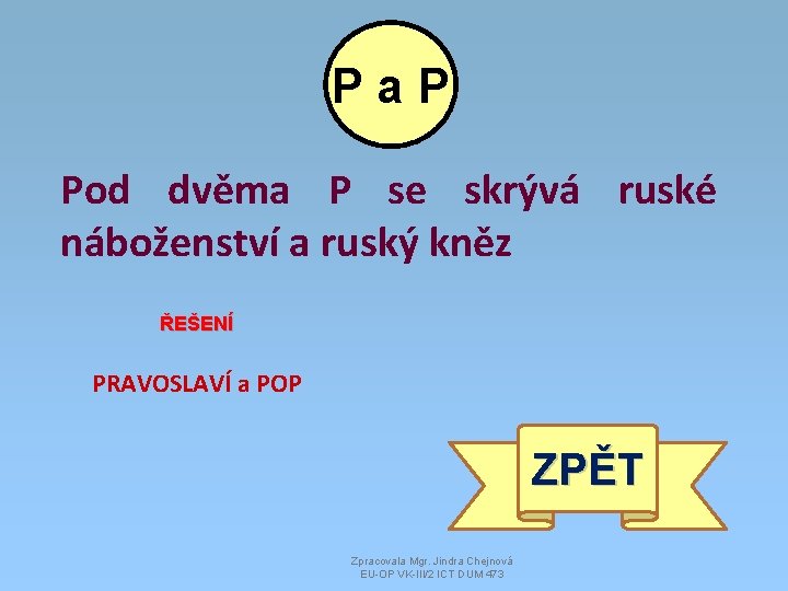 Pa. P Pod dvěma P se skrývá ruské náboženství a ruský kněz ŘEŠENÍ PRAVOSLAVÍ