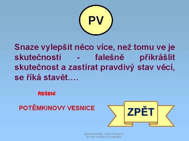 PV Snaze vylepšit něco více, než tomu ve je skutečnosti falešně přikrášlit skutečnost a