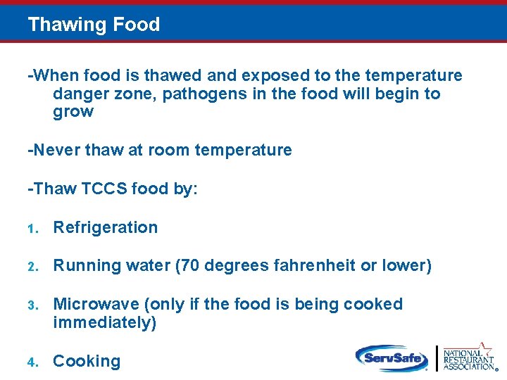 Thawing Food -When food is thawed and exposed to the temperature danger zone, pathogens