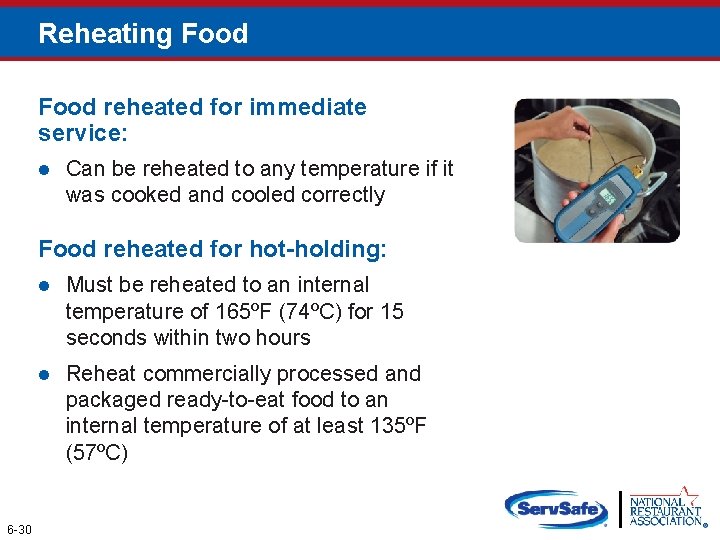 Reheating Food reheated for immediate service: l Can be reheated to any temperature if