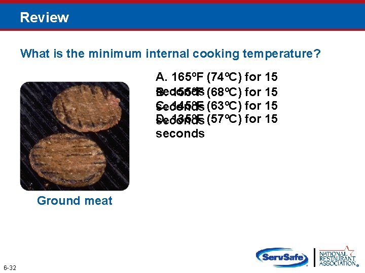Review What is the minimum internal cooking temperature? A. 165ºF (74ºC) for 15 seconds