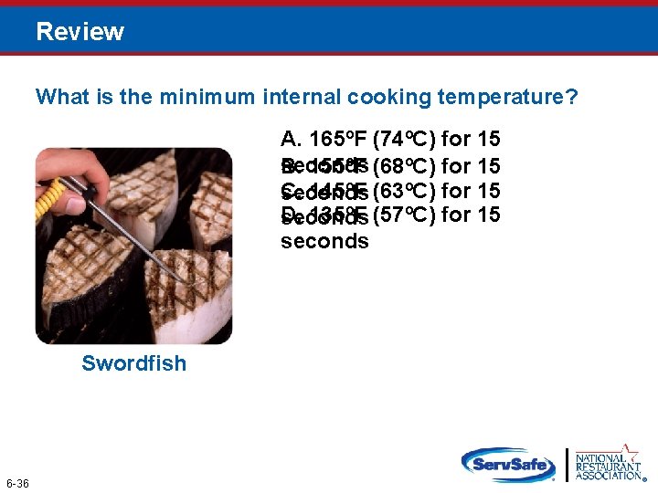 Review What is the minimum internal cooking temperature? A. 165ºF (74ºC) for 15 seconds