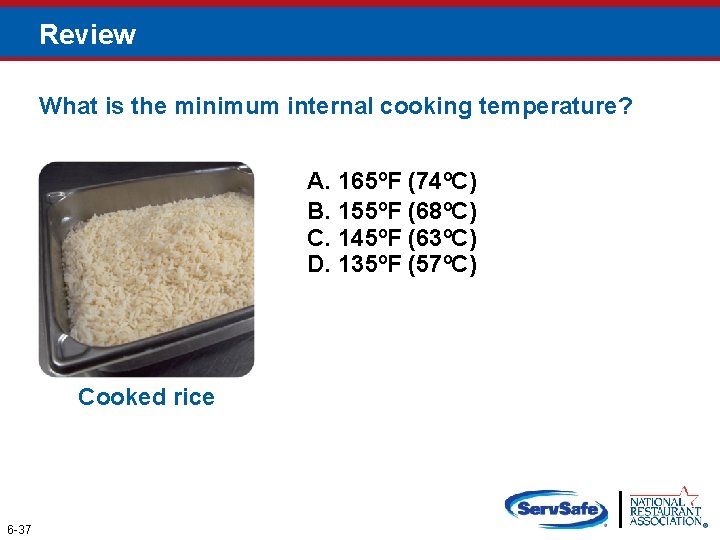Review What is the minimum internal cooking temperature? A. 165ºF (74ºC) B. 155ºF (68ºC)