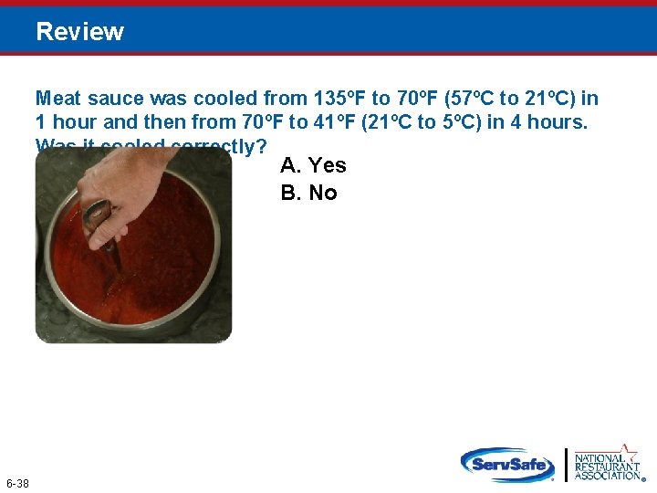 Review Meat sauce was cooled from 135ºF to 70ºF (57ºC to 21ºC) in 1