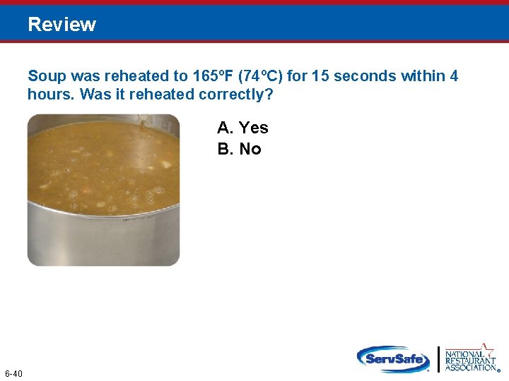 Review Soup was reheated to 165ºF (74ºC) for 15 seconds within 4 hours. Was