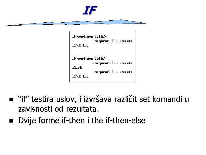 IF n n “if” testira uslov, i izvršava različit set komandi u zavisnosti od