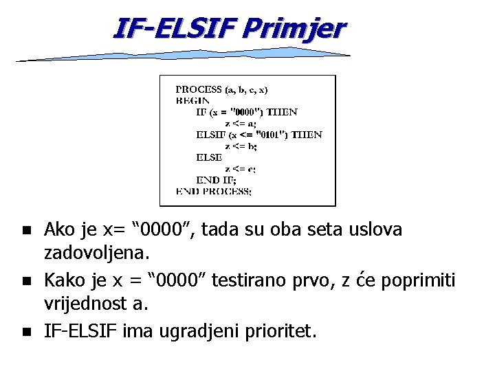 IF-ELSIF Primjer n n n Ako je x= “ 0000”, tada su oba seta