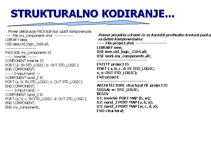 STRUKTURALNO KODIRANJE. . . · Primer deklaracije PACKAGE koji sadrži komponenate: ----- File my_components.