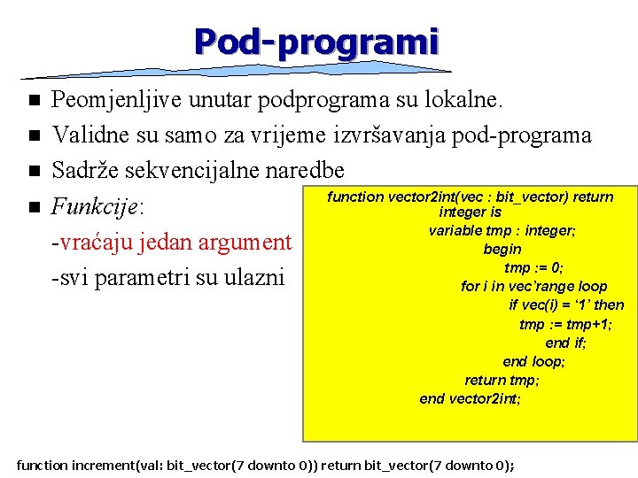 Pod-programi n n Peomjenljive unutar podprograma su lokalne. Validne su samo za vrijeme izvršavanja