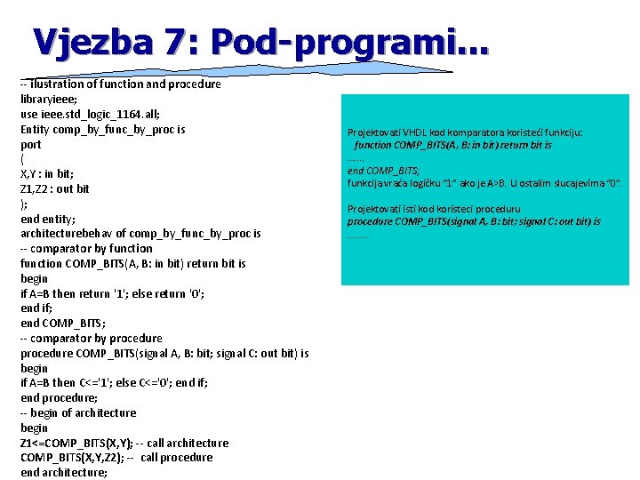 Vjezba 7: Pod-programi. . . -- ilustration of function and procedure libraryieee; use ieee.