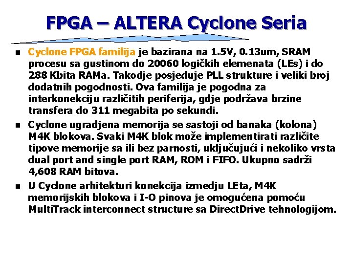 FPGA – ALTERA Cyclone Seria n n n Cyclone FPGA familija je bazirana na