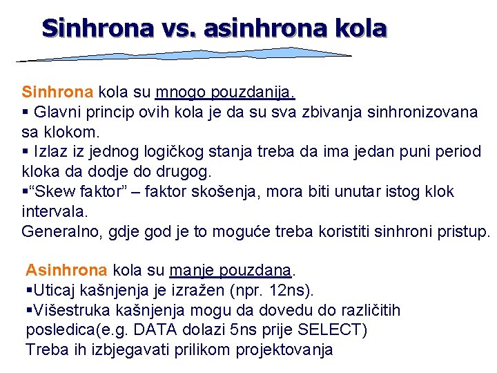 Sinhrona vs. asinhrona kola Sinhrona kola su mnogo pouzdanija. § Glavni princip ovih kola