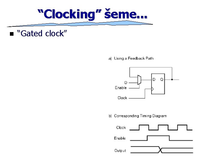 “Clocking” šeme. . . n “Gated clock” 