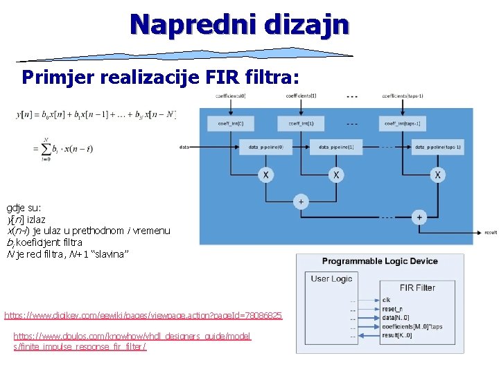 Napredni dizajn Primjer realizacije FIR filtra: gdje su: y[n] izlaz x(n-i) je ulaz u